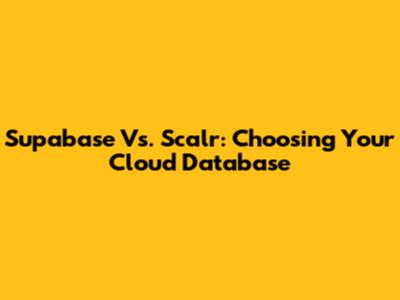 Supabase Vs. Scalr: Choosing Your Cloud Database