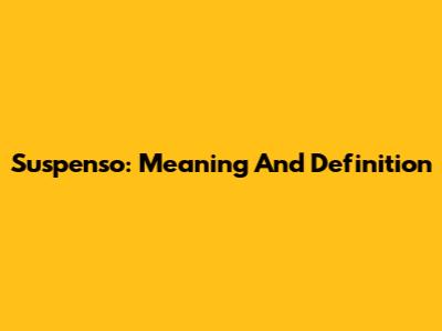 Suspenso: Meaning And Definition