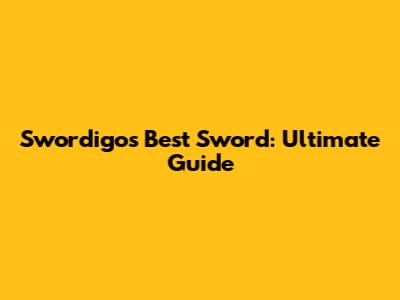 Swordigo's Best Sword: Ultimate Guide