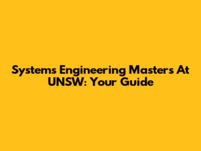 Systems Engineering Masters At UNSW: Your Guide