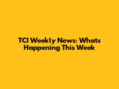 TCI Weekly News: What's Happening This Week