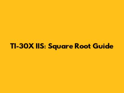 TI-30X IIS: Square Root Guide