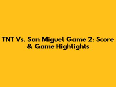 TNT Vs. San Miguel Game 2: Score & Game Highlights