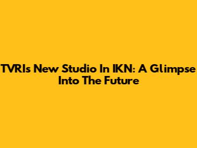 TVRI's New Studio In IKN: A Glimpse Into The Future