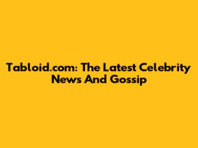 Tabloid.com: The Latest Celebrity News And Gossip