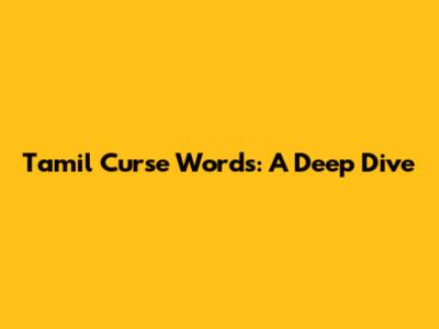 Tamil Curse Words: A Deep Dive