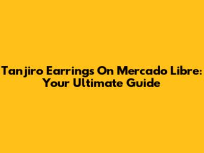 Tanjiro Earrings On Mercado Libre: Your Ultimate Guide