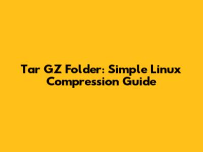 Tar GZ Folder: Simple Linux Compression Guide