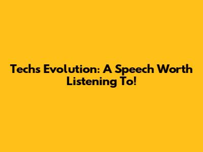 Tech's Evolution: A Speech Worth Listening To!