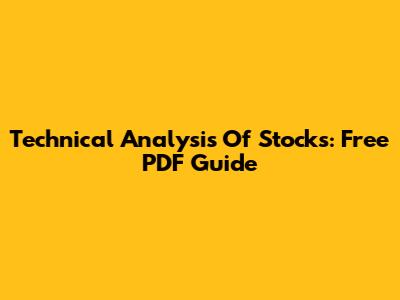 Technical Analysis Of Stocks: Free PDF Guide