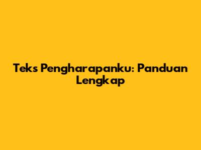 Teks Pengharapanku: Panduan Lengkap