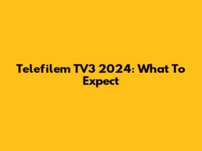 Telefilem TV3 2024: What To Expect