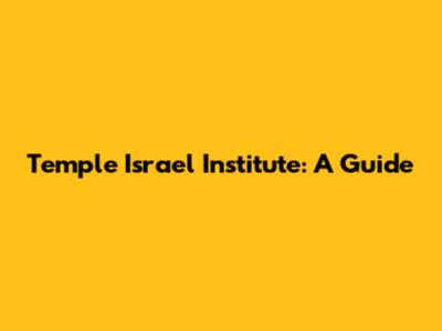 Temple Israel Institute: A Guide