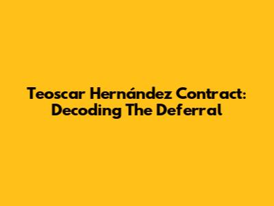 Teoscar Hernández Contract: Decoding The Deferral
