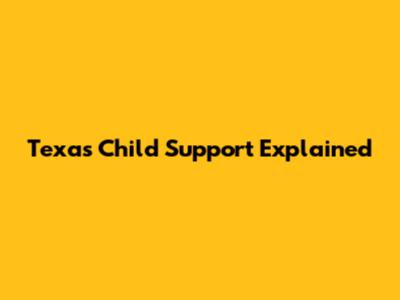 Texas Child Support Explained