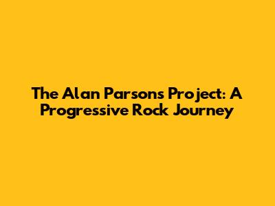 The Alan Parsons Project: A Progressive Rock Journey