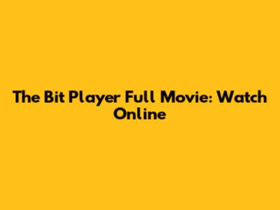 The Bit Player Full Movie: Watch Online