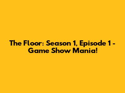 The Floor: Season 1, Episode 1 - Game Show Mania!