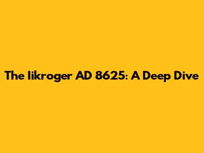 The Iikroger AD 8625: A Deep Dive