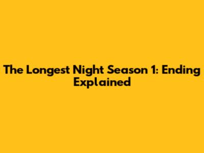 The Longest Night Season 1: Ending Explained