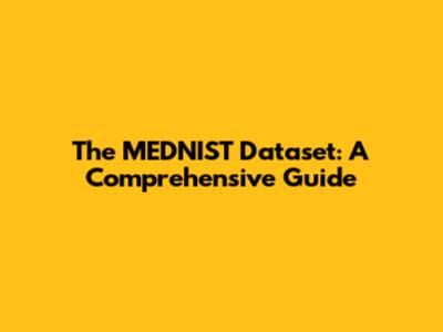 The MEDNIST Dataset: A Comprehensive Guide