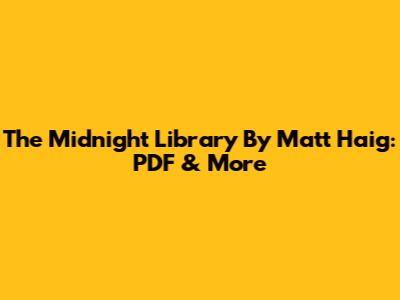 The Midnight Library By Matt Haig: PDF & More