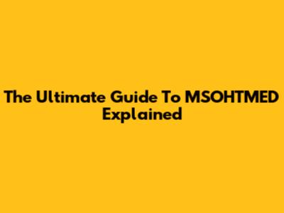 The Ultimate Guide To MSOHTMED Explained