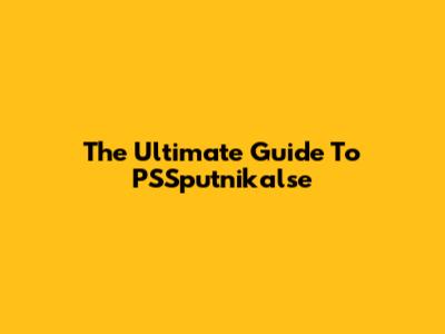 The Ultimate Guide To PSSputnikalse