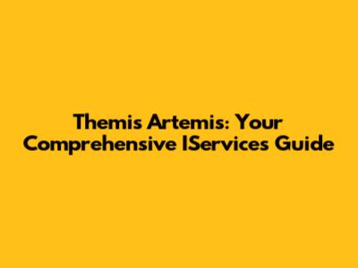 Themis Artemis: Your Comprehensive IServices Guide