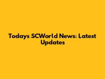 Today's SCWorld News: Latest Updates