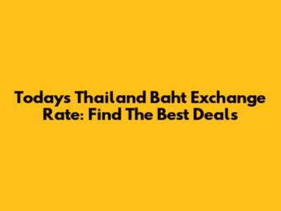 Today's Thailand Baht Exchange Rate: Find The Best Deals