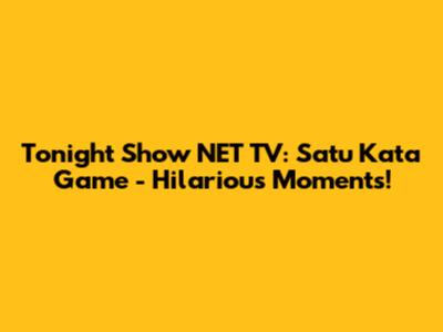Tonight Show NET TV: Satu Kata Game - Hilarious Moments!