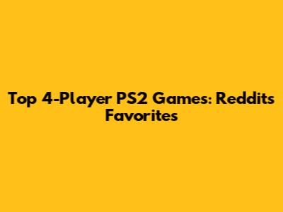 Top 4-Player PS2 Games: Reddit's Favorites