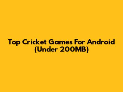 Top Cricket Games For Android (Under 200MB)