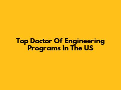 Top Doctor Of Engineering Programs In The US