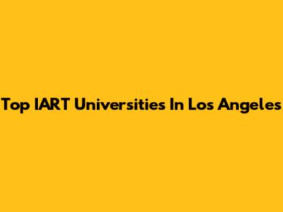 Top IART Universities In Los Angeles