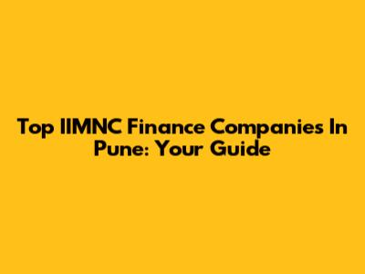 Top IIMNC Finance Companies In Pune: Your Guide