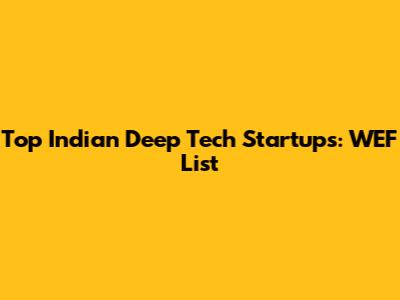 Top Indian Deep Tech Startups: WEF List