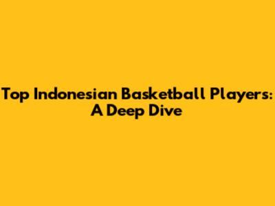 Top Indonesian Basketball Players: A Deep Dive
