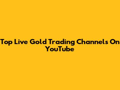 Top Live Gold Trading Channels On YouTube