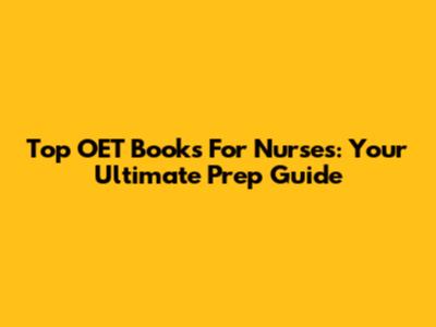 Top OET Books For Nurses: Your Ultimate Prep Guide