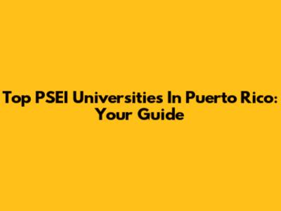 Top PSEI Universities In Puerto Rico: Your Guide