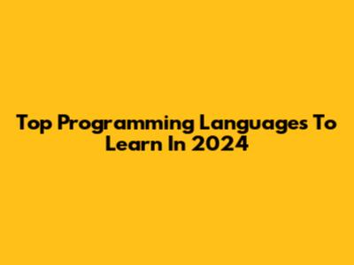 Top Programming Languages To Learn In 2024