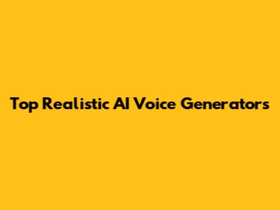Top Realistic AI Voice Generators