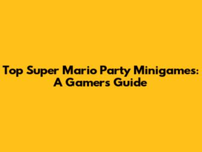 Top Super Mario Party Minigames: A Gamer's Guide