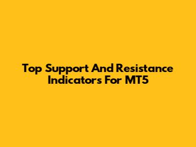 Top Support And Resistance Indicators For MT5