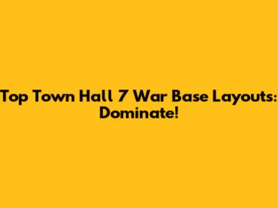 Top Town Hall 7 War Base Layouts: Dominate!