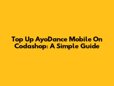 Top Up AyoDance Mobile On Codashop: A Simple Guide