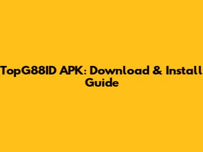TopG88ID APK: Download & Install Guide