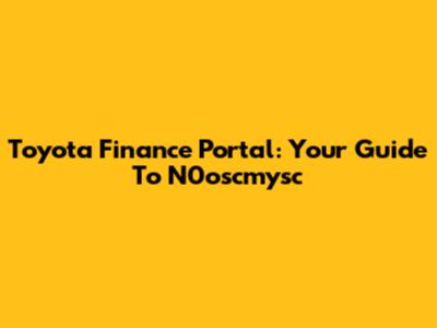 Toyota Finance Portal: Your Guide To N0oscmysc